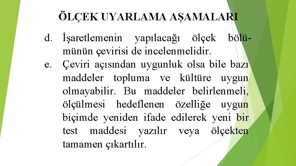 ÖLÇEK UYARLAMA AŞAMALARI d. İşaretlemenin yapılacağı ölçek bölümünün çevirisi de incelenmelidir. e. Çeviri açısından