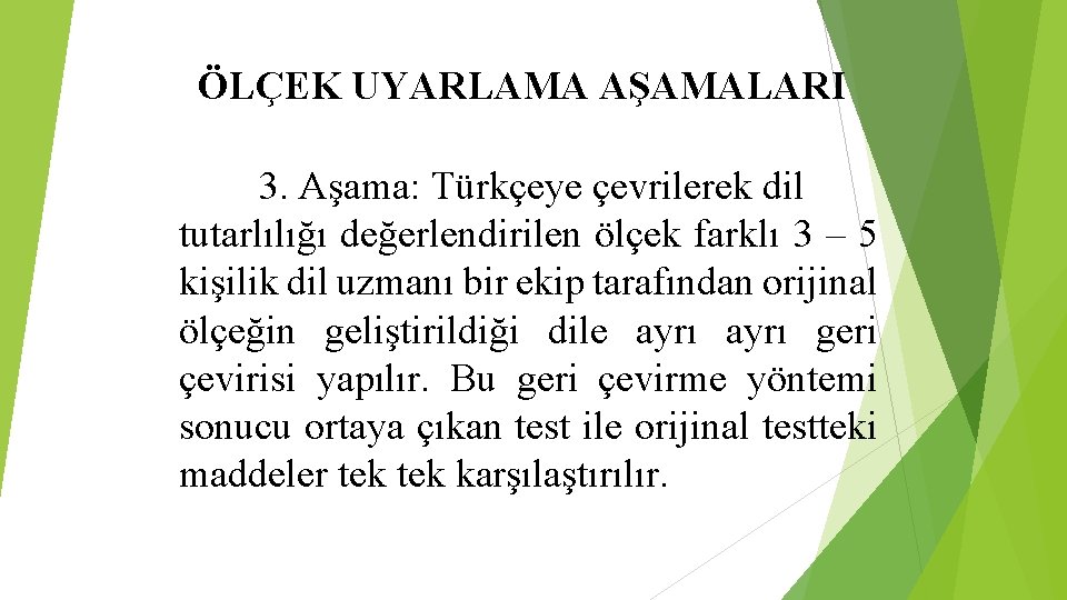 ÖLÇEK UYARLAMA AŞAMALARI 3. Aşama: Türkçeye çevrilerek dil tutarlılığı değerlendirilen ölçek farklı 3 – ÖLÇEK UYARLAMA AŞAMALARI 3. Aşama: Türkçeye çevrilerek dil tutarlılığı değerlendirilen ölçek farklı 3 –