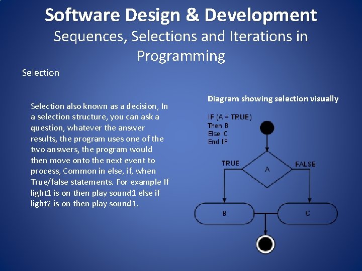 Software Design & Development Sequences, Selections and Iterations in Programming Selection also known as