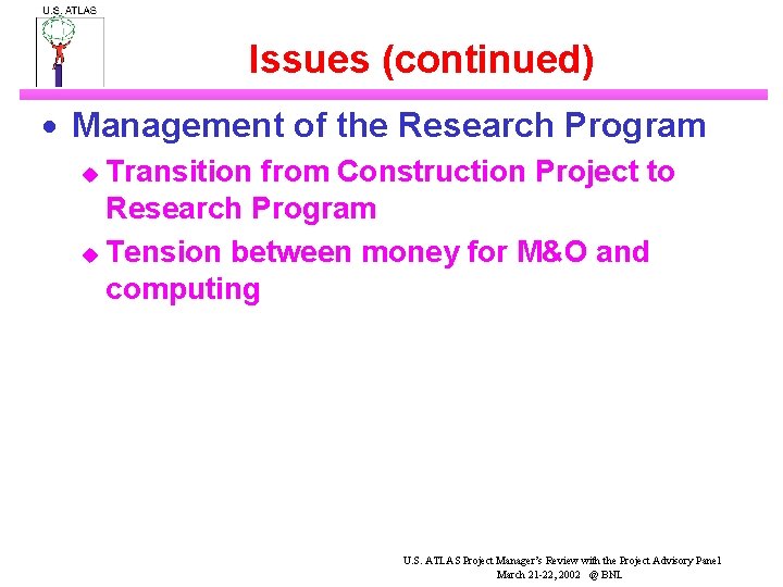 Issues (continued) · Management of the Research Program Transition from Construction Project to Research