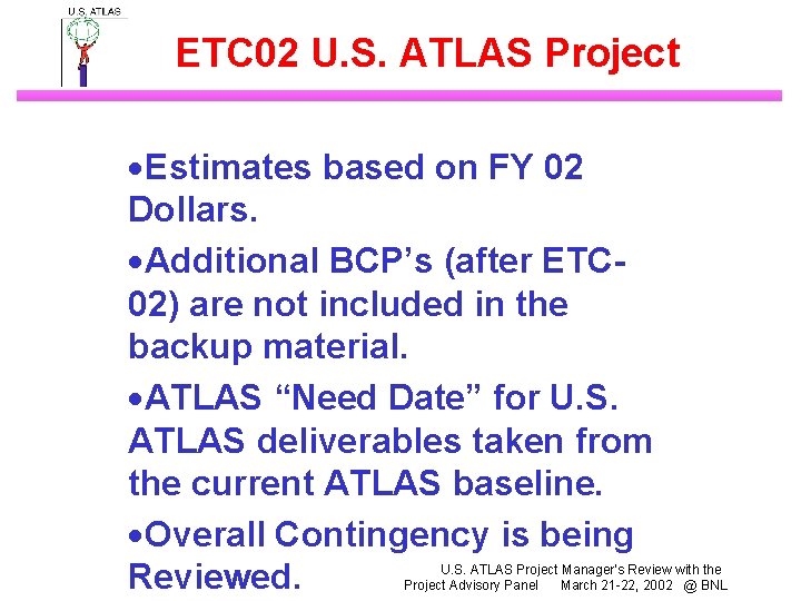 ETC 02 U. S. ATLAS Project ·Estimates based on FY 02 Dollars. ·Additional BCP’s