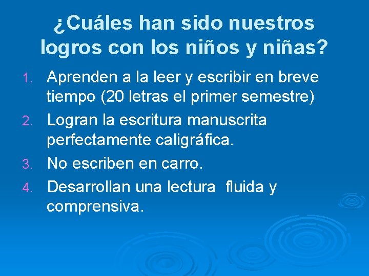 ¿Cuáles han sido nuestros logros con los niños y niñas? 1. 2. 3. 4.