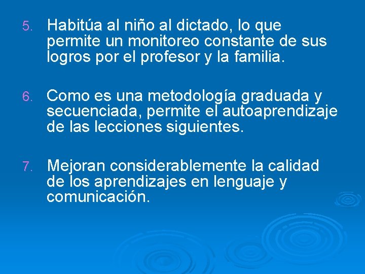 5. Habitúa al niño al dictado, lo que permite un monitoreo constante de sus