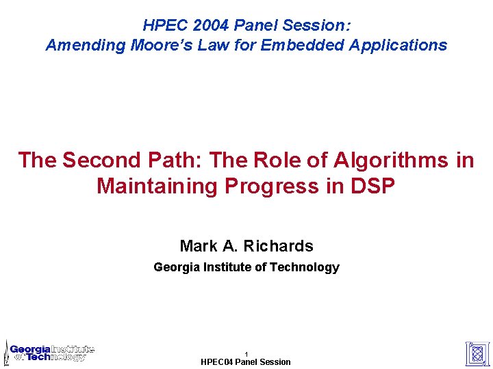 HPEC 2004 Panel Session: Amending Moore’s Law for Embedded Applications The Second Path: The