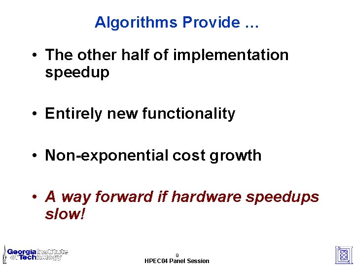 Algorithms Provide … • The other half of implementation speedup • Entirely new functionality