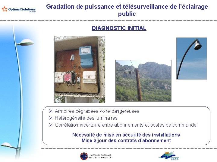 Gradation de puissance et télésurveillance de l’éclairage public DIAGNOSTIC INITIAL Ø Armoires dégradées voire