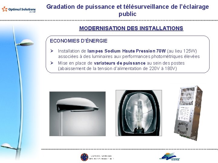 Gradation de puissance et télésurveillance de l’éclairage public MODERNISATION DES INSTALLATIONS ECONOMIES D’ÉNERGIE Ø