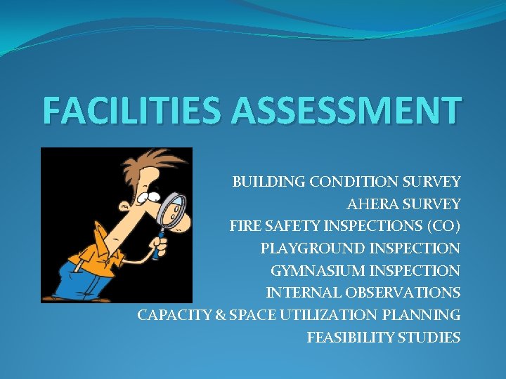 FACILITIES ASSESSMENT BUILDING CONDITION SURVEY AHERA SURVEY FIRE SAFETY INSPECTIONS (CO) PLAYGROUND INSPECTION GYMNASIUM