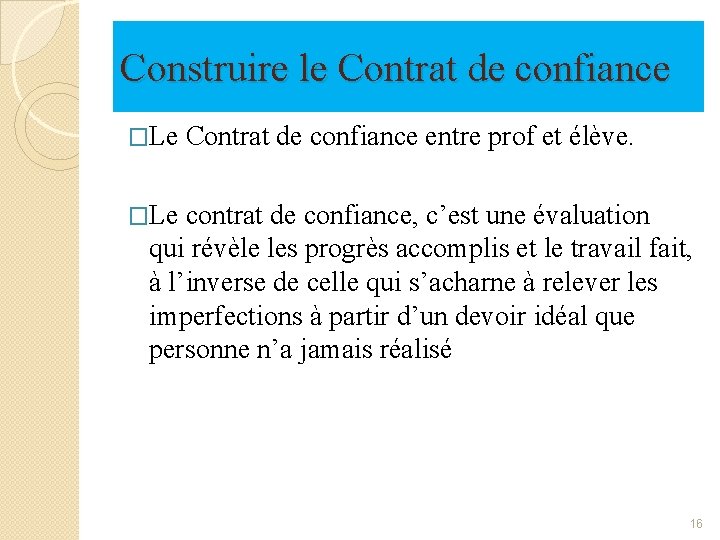 Construire le Contrat de confiance �Le Contrat de confiance entre prof et élève. �Le