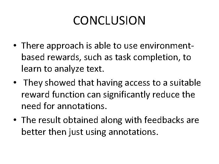 CONCLUSION • There approach is able to use environmentbased rewards, such as task completion,
