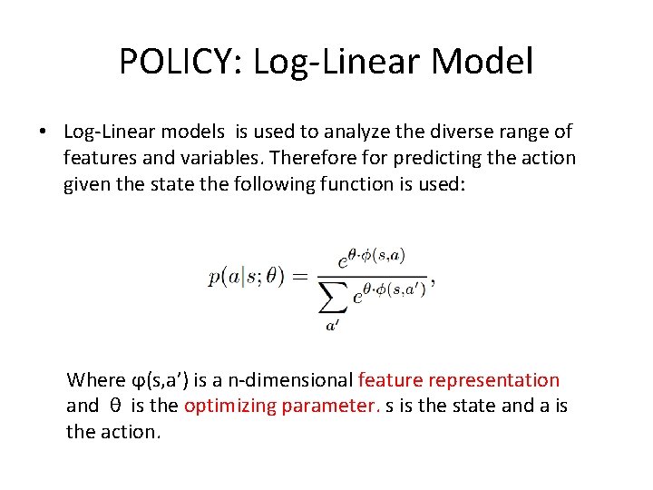 POLICY: Log-Linear Model • Log-Linear models is used to analyze the diverse range of