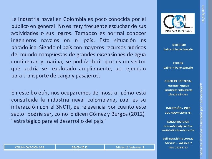 En este boletín, nos ocuparemos de mostrar cómo está constituida la industria naval colombiana,