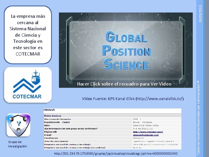 08/03/2013 Hacer Click sobre el recuadro para Ver Video Fuente: GPS Canal Click (http: