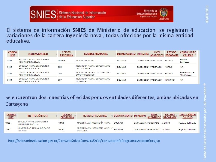 08/03/2013 Se encuentran dos maestrías ofrecidas por dos entidades diferentes, ambas ubicadas en Cartagena