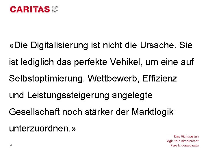  «Die Digitalisierung ist nicht die Ursache. Sie ist lediglich das perfekte Vehikel, um