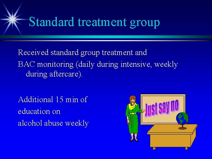 Standard treatment group Received standard group treatment and BAC monitoring (daily during intensive, weekly