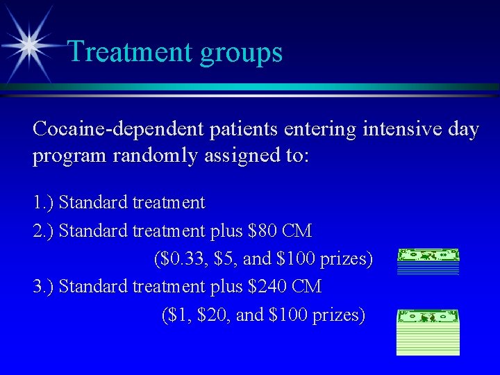 Treatment groups Cocaine-dependent patients entering intensive day program randomly assigned to: 1. ) Standard