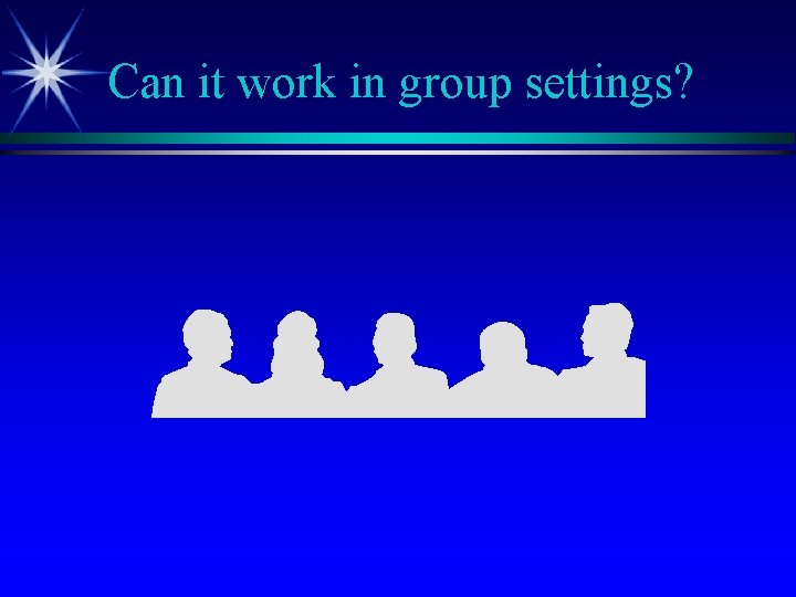 Can it work in group settings? 