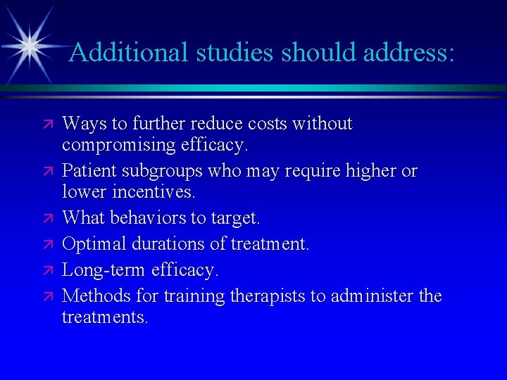 Additional studies should address: ä ä ä Ways to further reduce costs without compromising