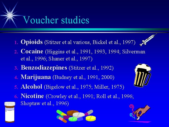 Voucher studies 1. 2. Opioids (Stitzer et al various, Bickel et al. , 1997)