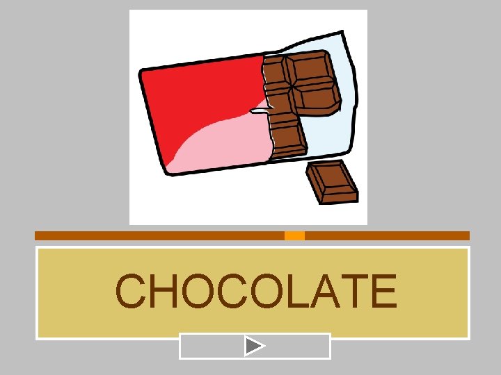 CHOCOLATE 