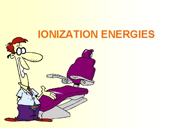 IONIZATION ENERGIES 