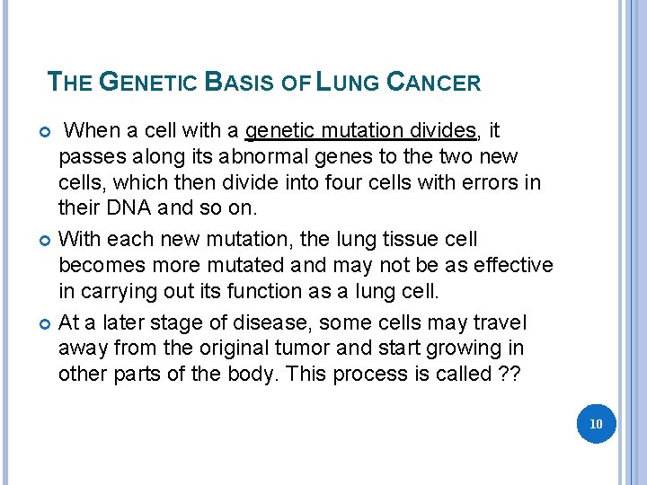 THE GENETIC BASIS OF LUNG CANCER When a cell with a genetic mutation divides,