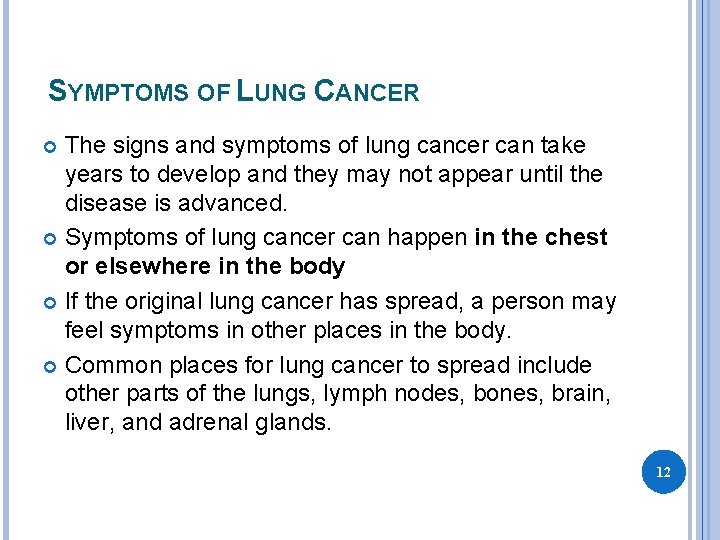 SYMPTOMS OF LUNG CANCER The signs and symptoms of lung cancer can take years