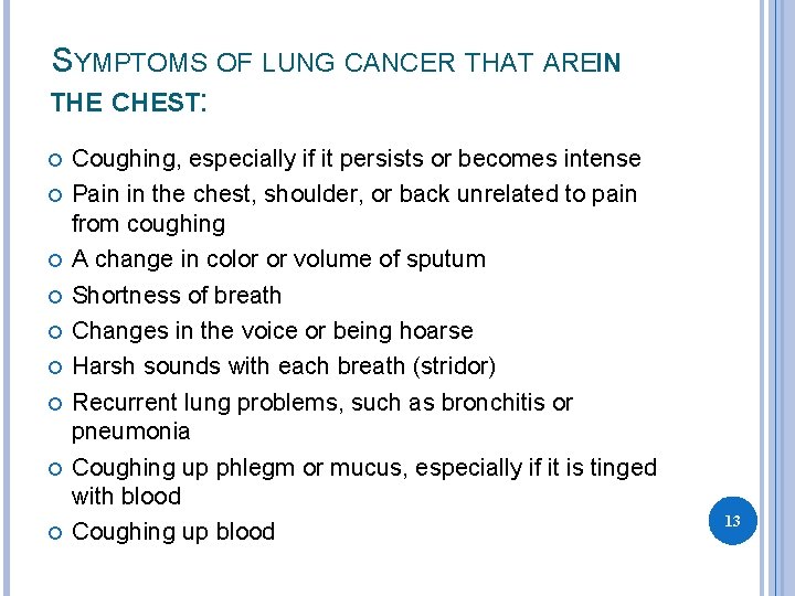 SYMPTOMS OF LUNG CANCER THAT AREIN THE CHEST: Coughing, especially if it persists or