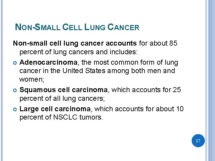 NON-SMALL CELL LUNG CANCER Non-small cell lung cancer accounts for about 85 percent of