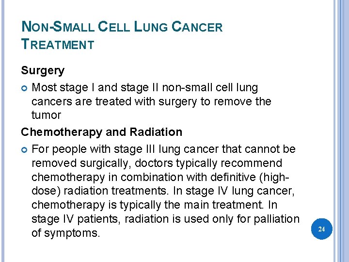 NON-SMALL CELL LUNG CANCER TREATMENT Surgery Most stage I and stage II non-small cell