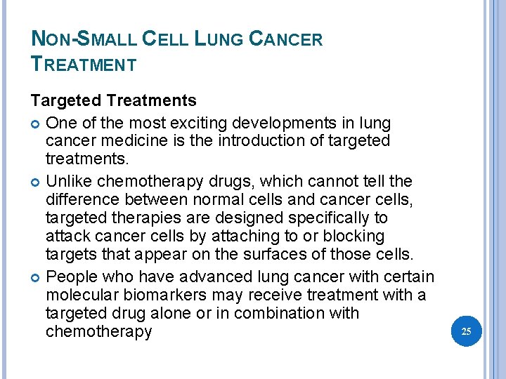 NON-SMALL CELL LUNG CANCER TREATMENT Targeted Treatments One of the most exciting developments in