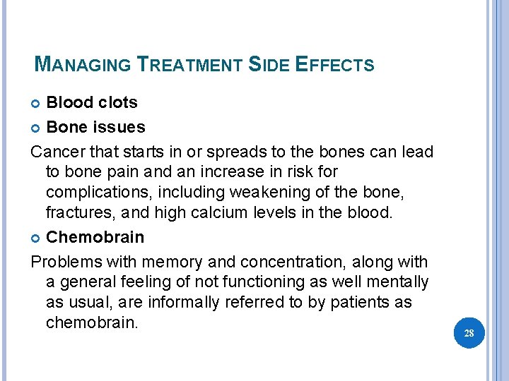 MANAGING TREATMENT SIDE EFFECTS Blood clots Bone issues Cancer that starts in or spreads