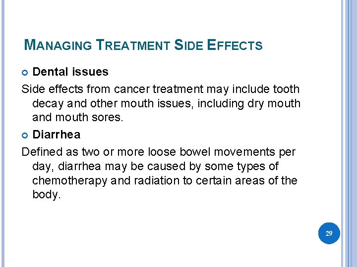 MANAGING TREATMENT SIDE EFFECTS Dental issues Side effects from cancer treatment may include tooth