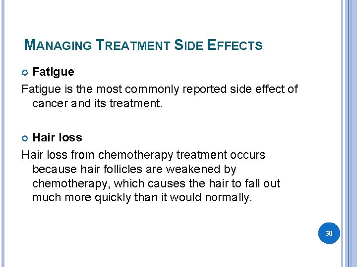 MANAGING TREATMENT SIDE EFFECTS Fatigue is the most commonly reported side effect of cancer