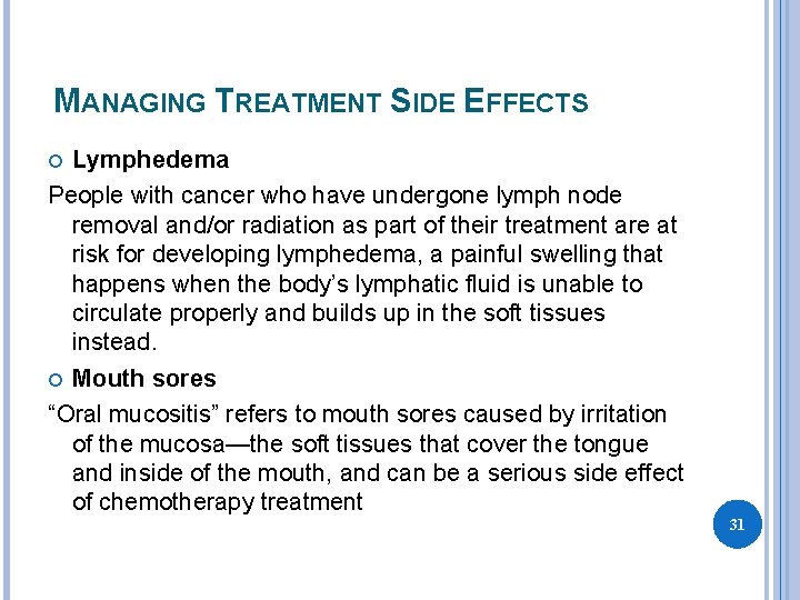 MANAGING TREATMENT SIDE EFFECTS Lymphedema People with cancer who have undergone lymph node removal