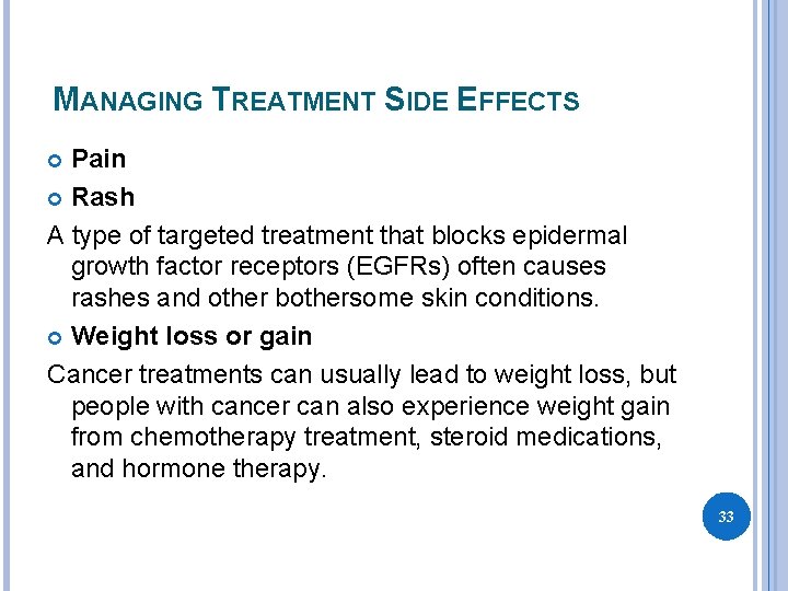 MANAGING TREATMENT SIDE EFFECTS Pain Rash A type of targeted treatment that blocks epidermal