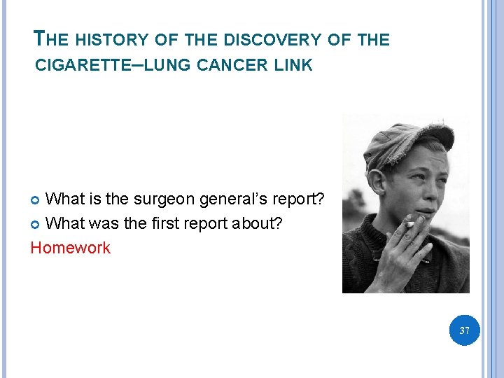 THE HISTORY OF THE DISCOVERY OF THE CIGARETTE–LUNG CANCER LINK What is the surgeon