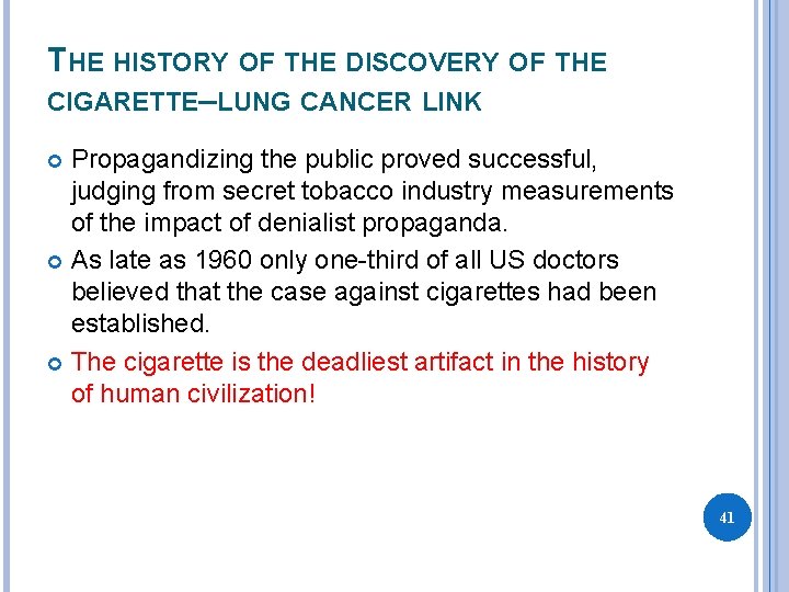 THE HISTORY OF THE DISCOVERY OF THE CIGARETTE–LUNG CANCER LINK Propagandizing the public proved