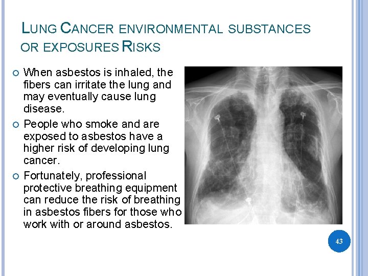 LUNG CANCER ENVIRONMENTAL SUBSTANCES OR EXPOSURES RISKS When asbestos is inhaled, the fibers can