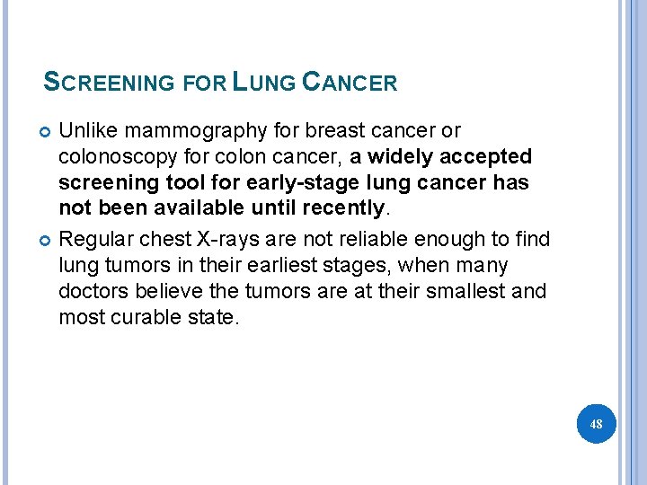 SCREENING FOR LUNG CANCER Unlike mammography for breast cancer or colonoscopy for colon cancer,