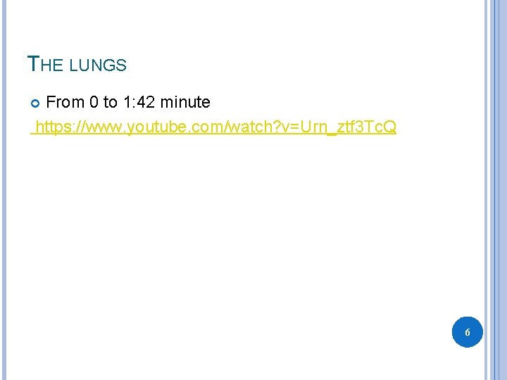 THE LUNGS From 0 to 1: 42 minute https: //www. youtube. com/watch? v=Urn_ztf 3