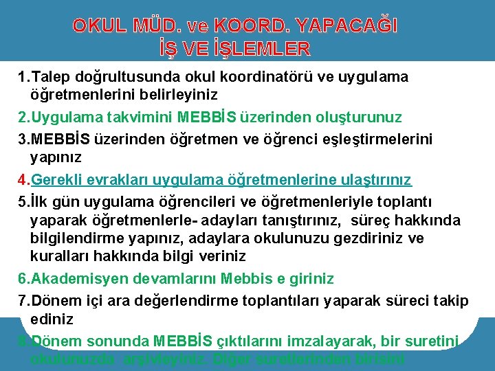 OKUL MÜD. ve KOORD. YAPACAĞI İŞ VE İŞLEMLER 1. Talep doğrultusunda okul koordinatörü ve