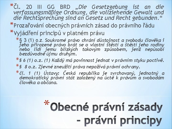 *Čl. 20 III GG BRD „Die Gesetzgebung ist an die verfassungsmäßige Ordnung, die vollziehende