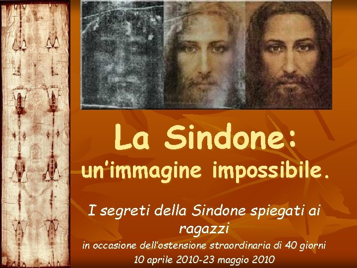 La Sindone: un’immagine impossibile. I segreti della Sindone spiegati ai ragazzi in occasione dell’ostensione