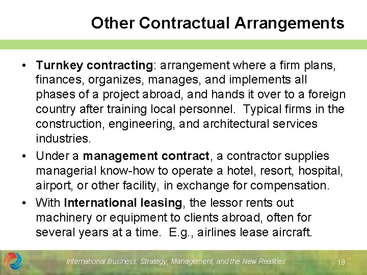 Other Contractual Arrangements • Turnkey contracting: arrangement where a firm plans, finances, organizes, manages, Other Contractual Arrangements • Turnkey contracting: arrangement where a firm plans, finances, organizes, manages,