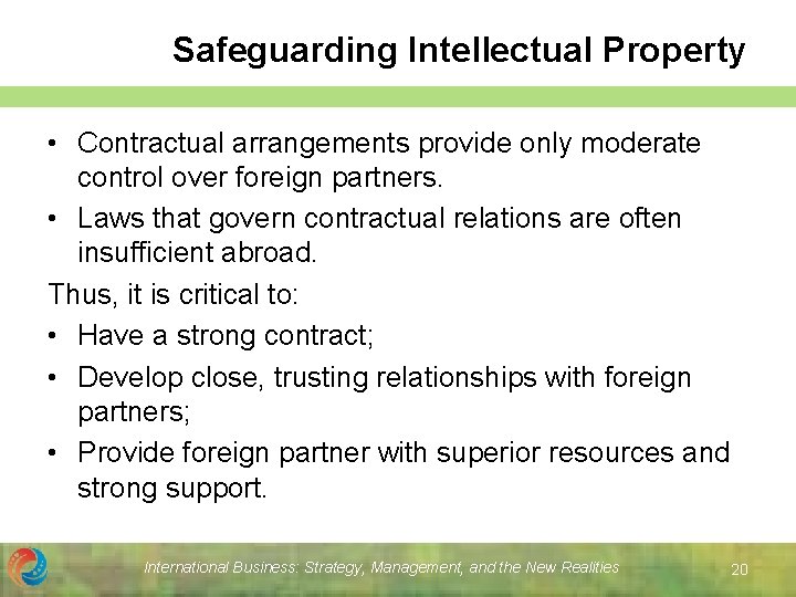 Safeguarding Intellectual Property • Contractual arrangements provide only moderate control over foreign partners. •