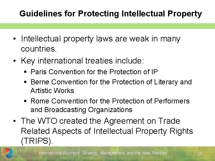 Guidelines for Protecting Intellectual Property • Intellectual property laws are weak in many countries.