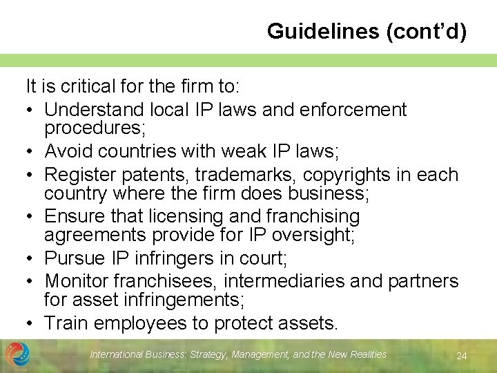 Guidelines (cont’d) It is critical for the firm to: • Understand local IP laws