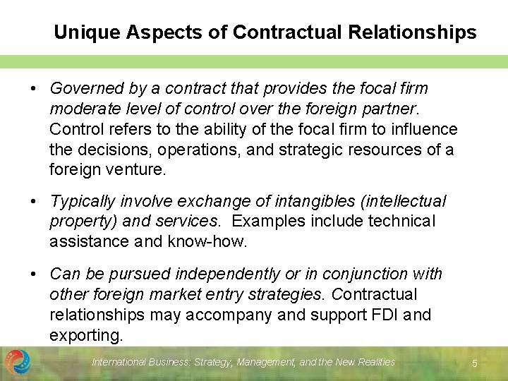 Unique Aspects of Contractual Relationships • Governed by a contract that provides the focal
